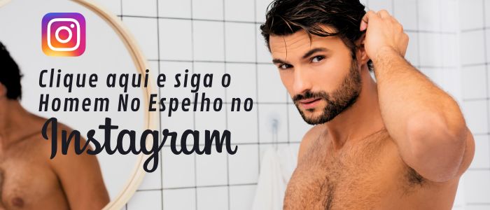 SIGA O HOMEM NO ESPELHO NO INSTAGRAM