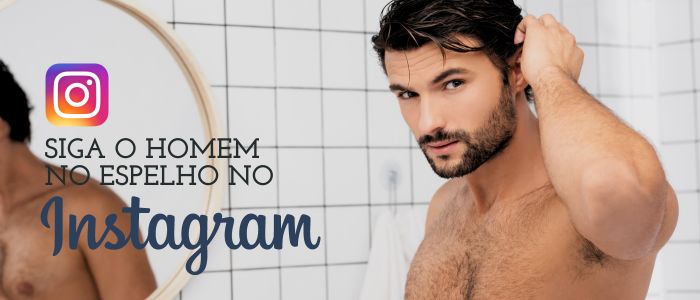 SIGA O HOMEM NO ESPELHO NO INSTAGRAM