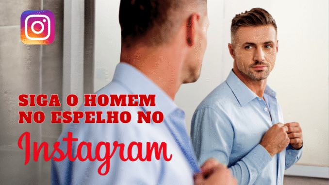 Siga o Homem No Espelho No Instagram